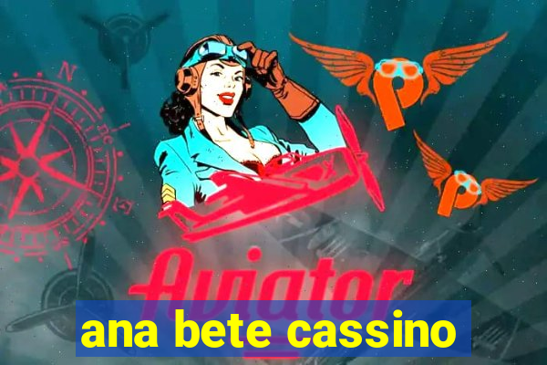 ana bete cassino